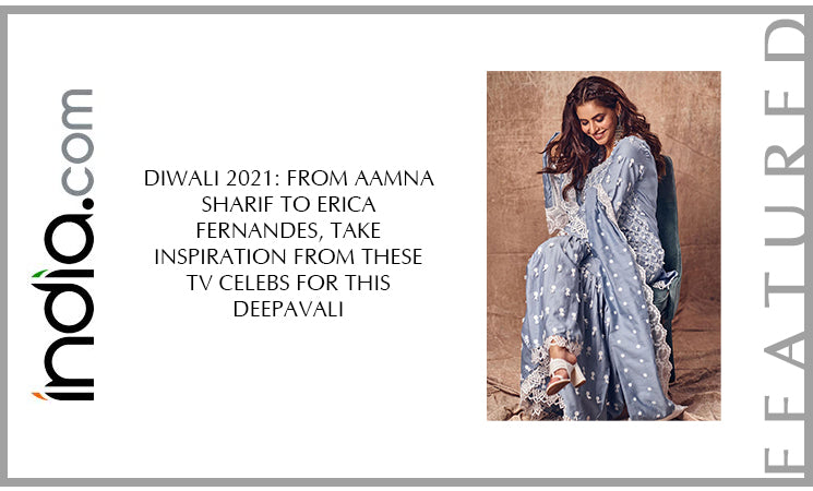 Diwali 2021: From Aamna Sharif to Erica Fernandes, Take Inspiration From These TV Celebs For This Deepavali