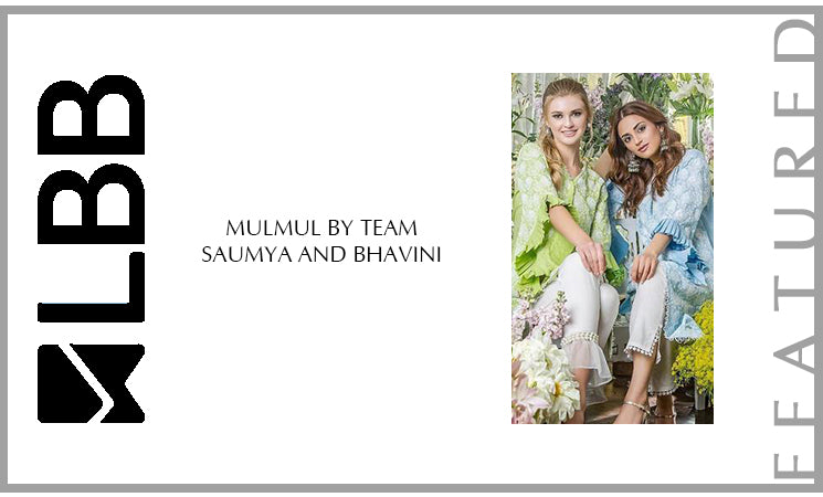 Mulmul by Team Saumya and Bhavini