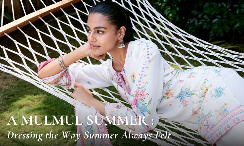 A Mulmul Summer: Dressing the Way Summer Always Felt