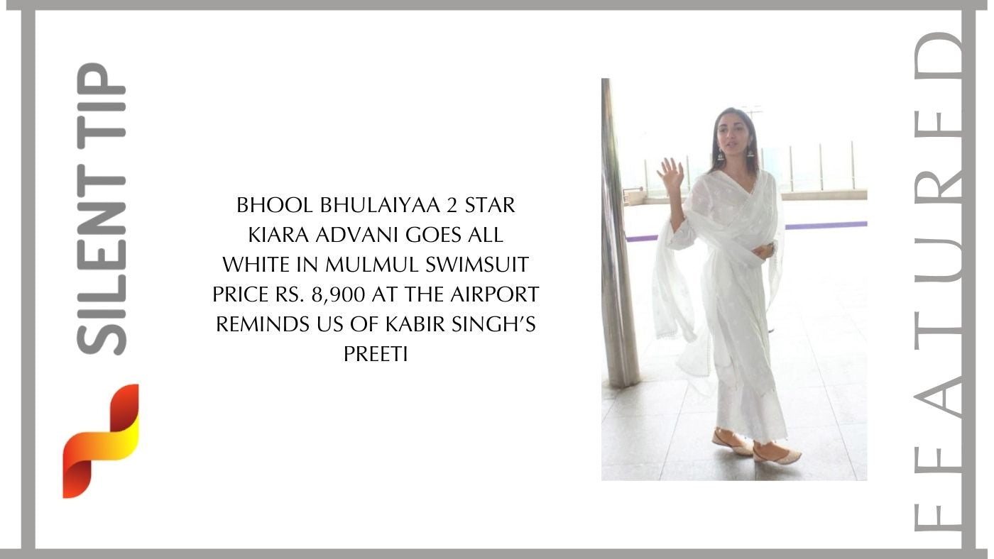 Bhool Bhulaiyaa 2 star Kiara Advani goes all white in mulmul swimsuit price Rs. 8,900 on the airport reminds us of Kabir Singh’s Preeti
