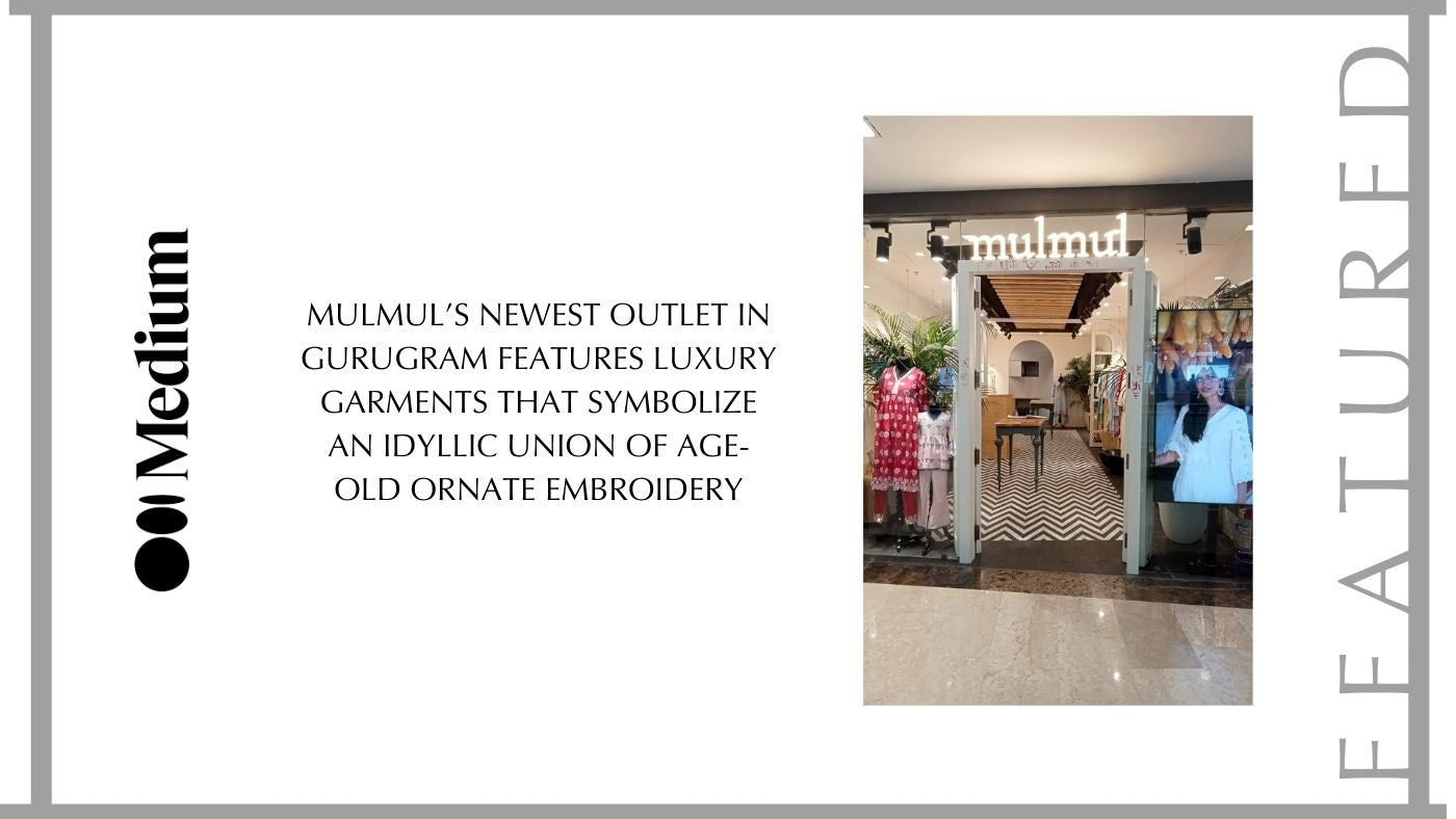 Mulmul’s newest outlet in Gurugram features luxury garments that symbolize an idyllic union of age-old ornate embroidery with modern- da, Avant Garde romantic details imbued in Indian silhouettes.