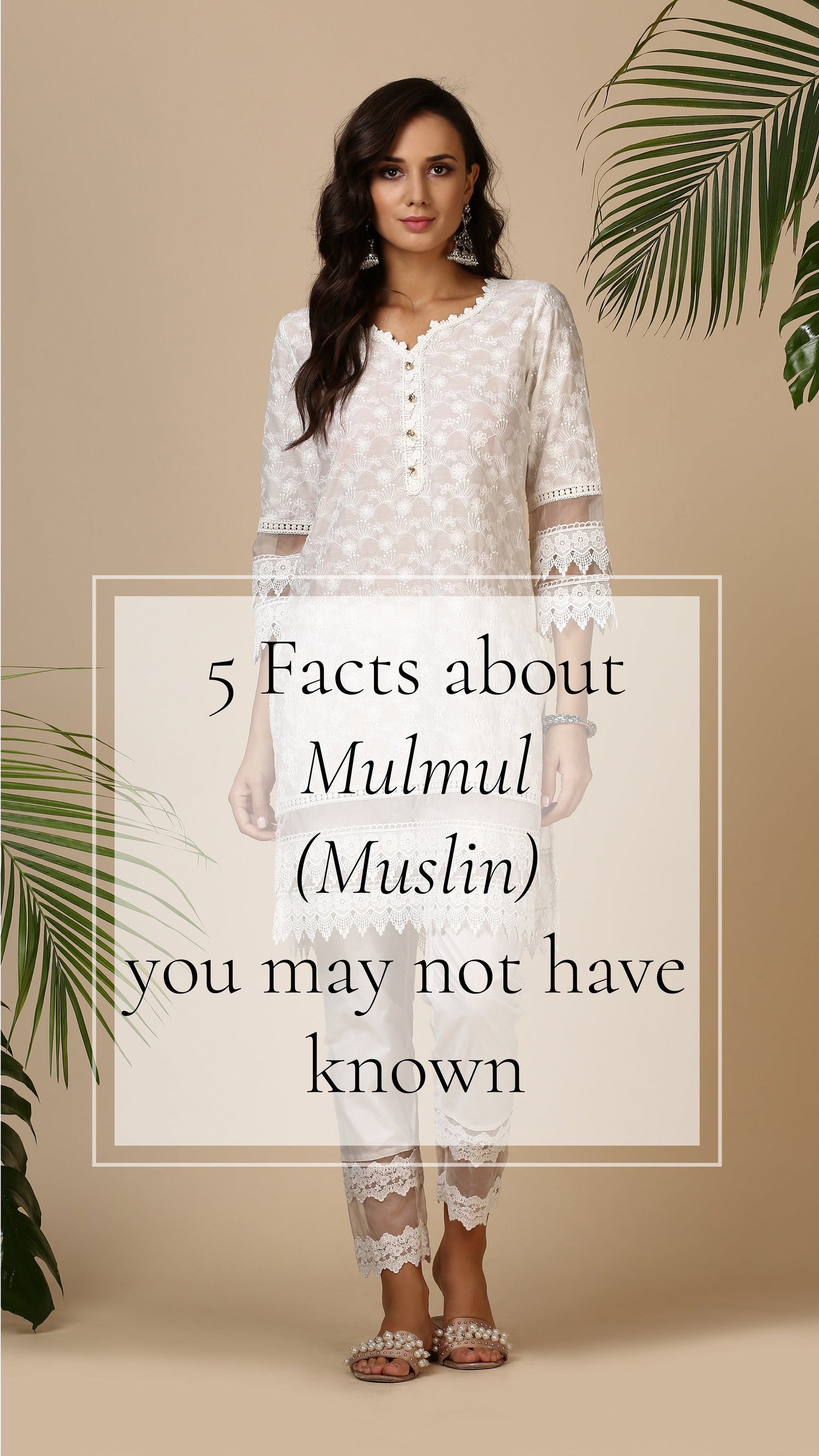 5 Facts about “Mulmul”(Muslin) you may not have known - Shop Mulmul