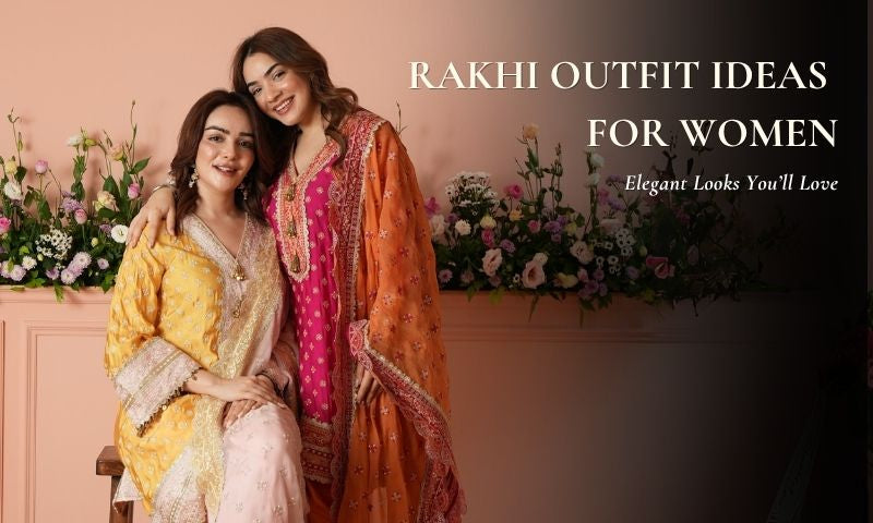 Celebrate Rakhi in Style – Outfits That Honour the Bond