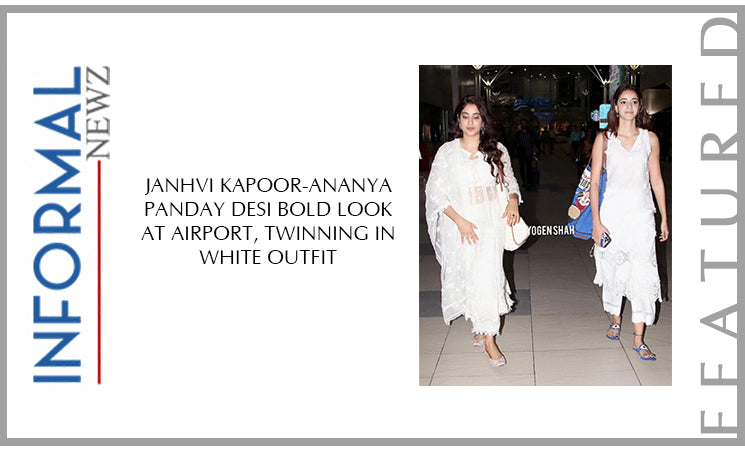 Janhvi Kapoor-Ananya Panday desi bold look at airport, twinning in white outfit