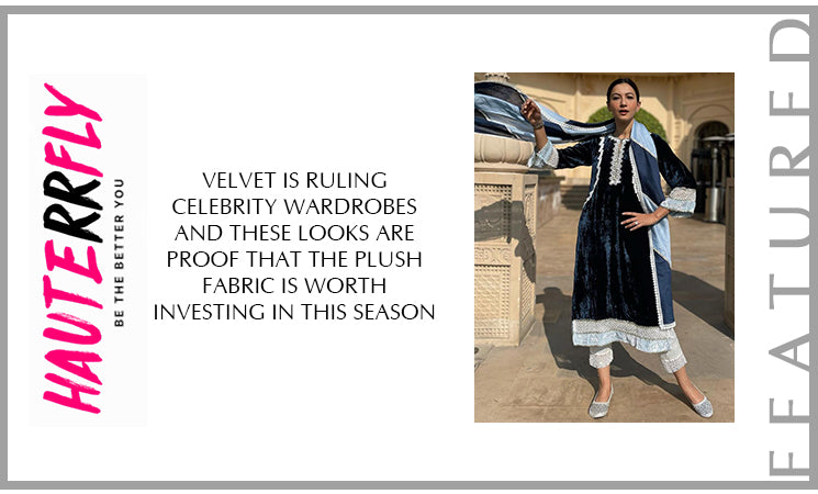 Velvet Is Ruling Celebrity Wardrobes And These Looks Are Proof That The Plush Fabric Is Worth Investing In This Season