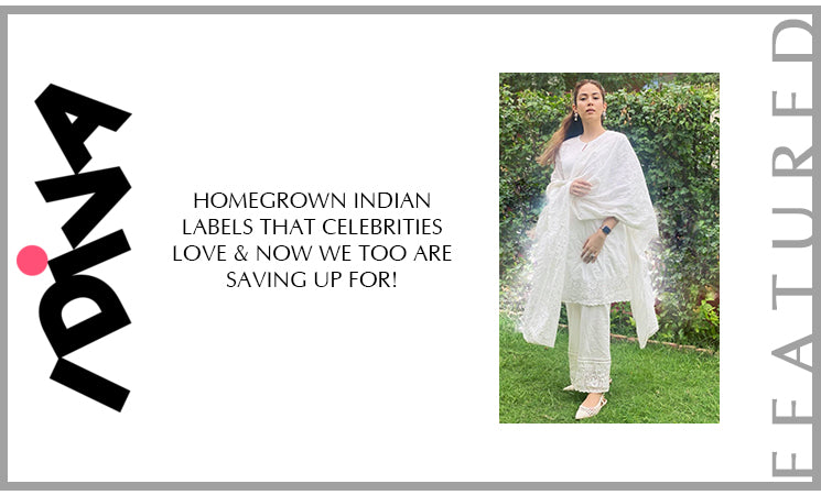 Homegrown Indian Labels That Celebrities Love & Now We Too Are Saving Up For!