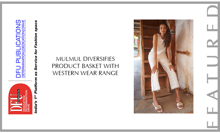 Mulmul diversifies product basket with western wear range