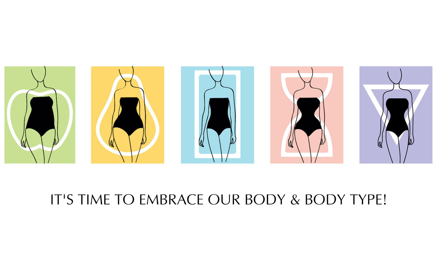 It's time to Embrace our Body & Body type!