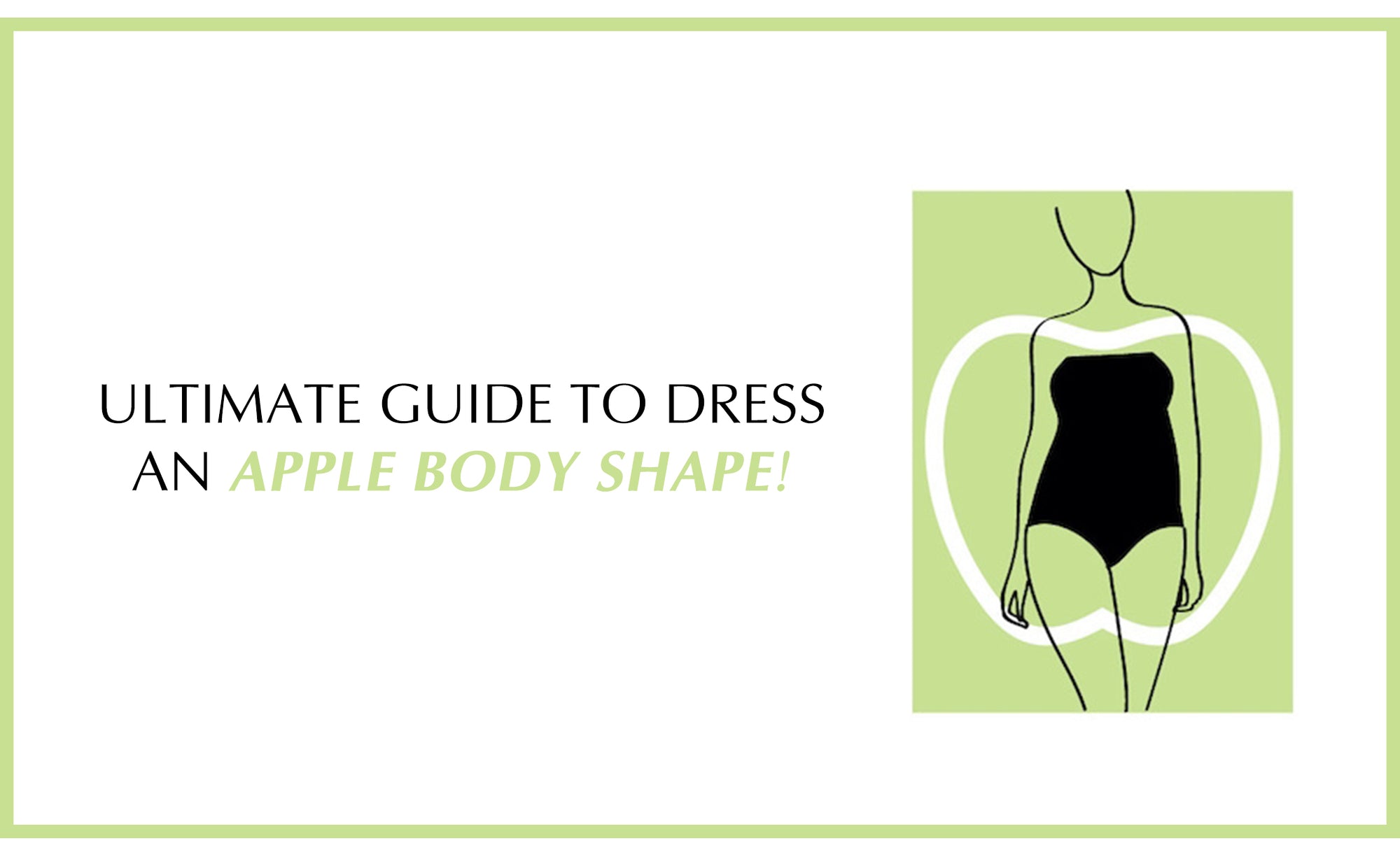 Ultimate guide to dress an Apple body shape!