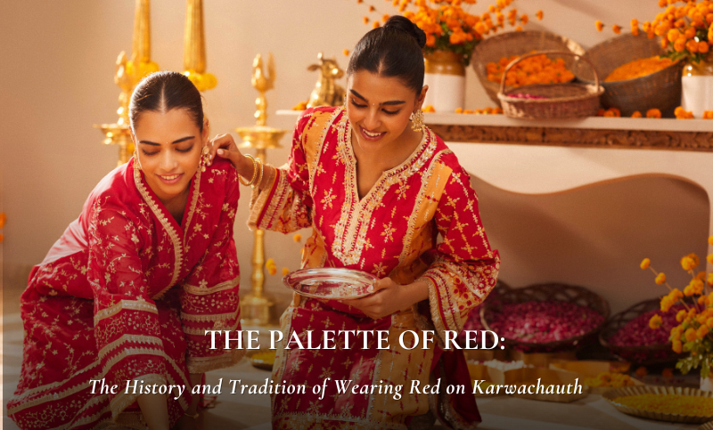 The Palette Of Red: The History and Tradition of Wearing Red on Karwachauth