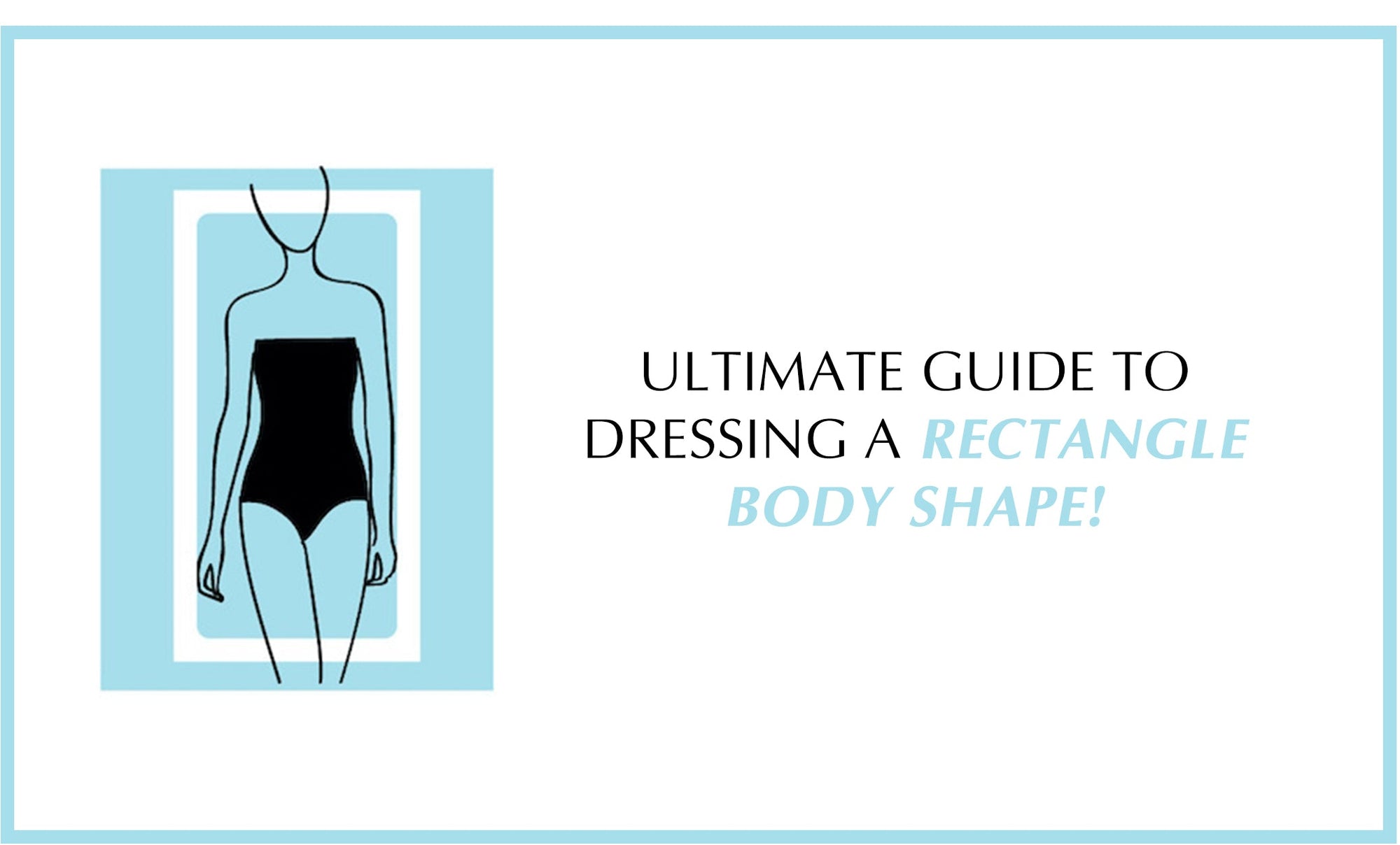 Ultimate guide to dressing a rectangle body shape! - Shop Mulmul