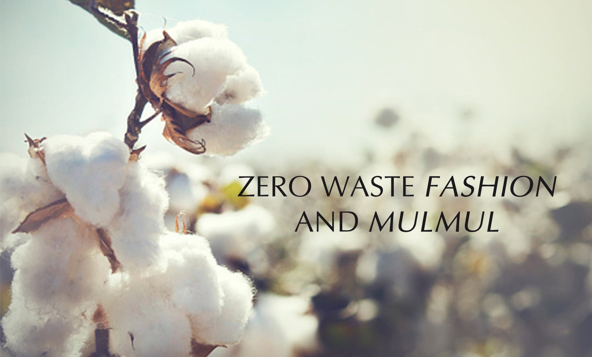 Zero Waste Fashion and Mulmul - Shop Mulmul
